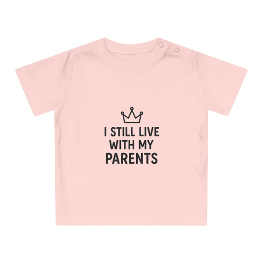 Playful Baby T-Shirt: "I Still Live With My Parents"