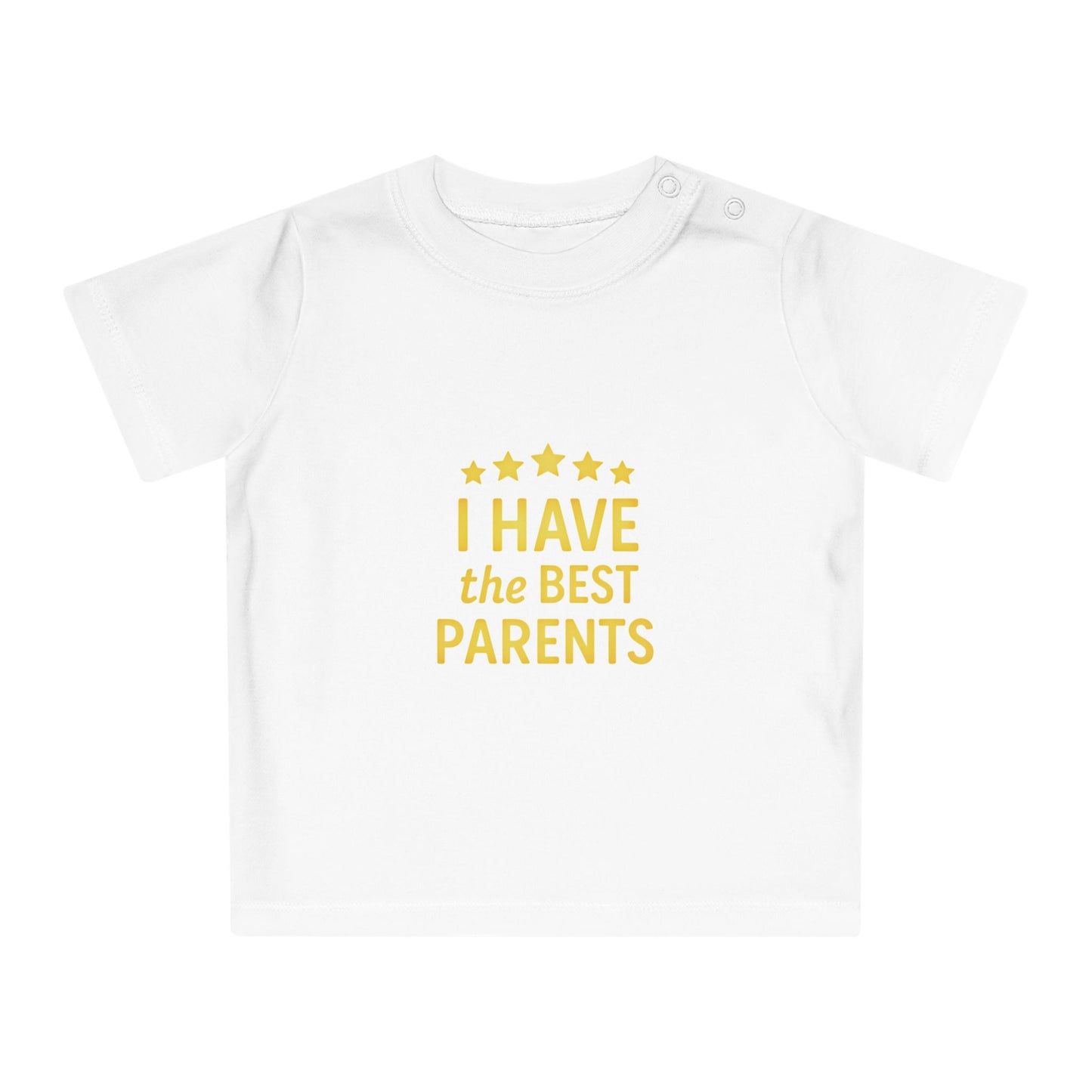 I Have the Best Parents Baby T-Shirt - Cute Infant Tee, Gift for New Parents, Baby Shower, Family Matching