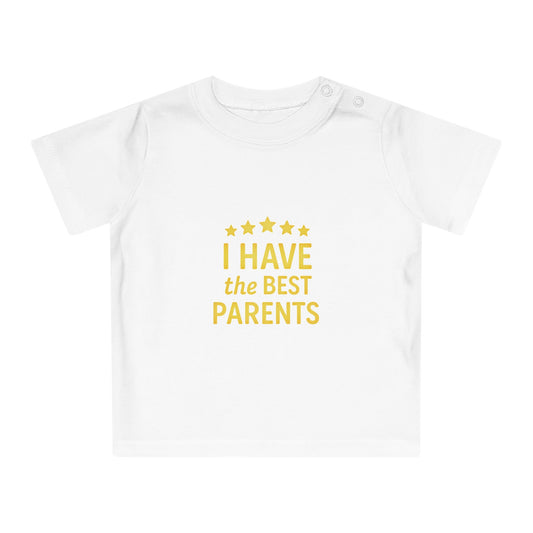 I Have the Best Parents Baby T-Shirt - Cute Infant Tee, Gift for New Parents, Baby Shower, Family Matching