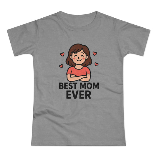 Best Mom Ever T-Shirt, Mother's Day Gift, Women's Casual Tee, Family Reunion Shirt, Cute Mom Apparel, Gift for Her