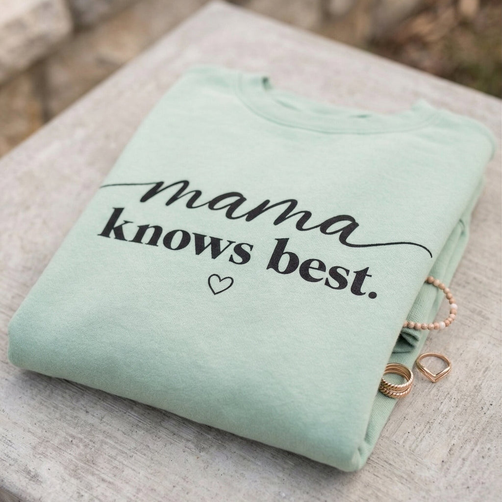The "Mama Knows Best" Signature Collection Sweatshirt